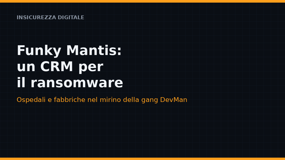 Funky Mantis: la gang ransomware DevMan si dota di un CRM per gestire estorsioni contro ospedali e fabbriche