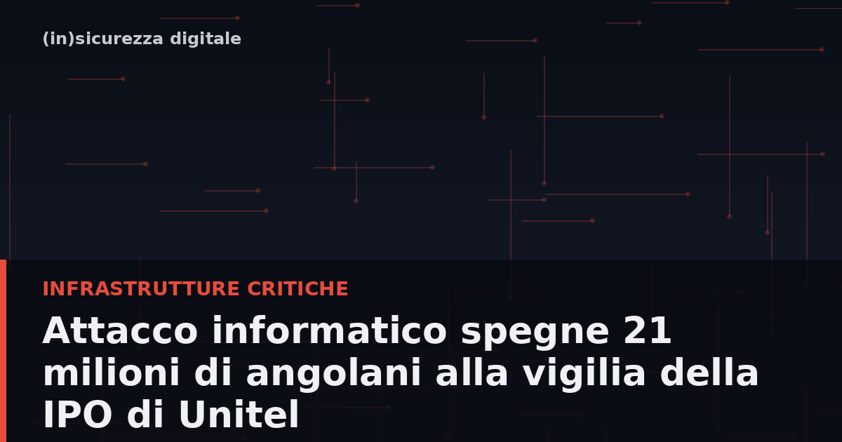 Un attacco informatico spegne 21 milioni di angolani alla vigilia della più grande IPO del paese: cosa sappiamo su Unitel